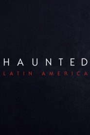 Haunted: Latin America